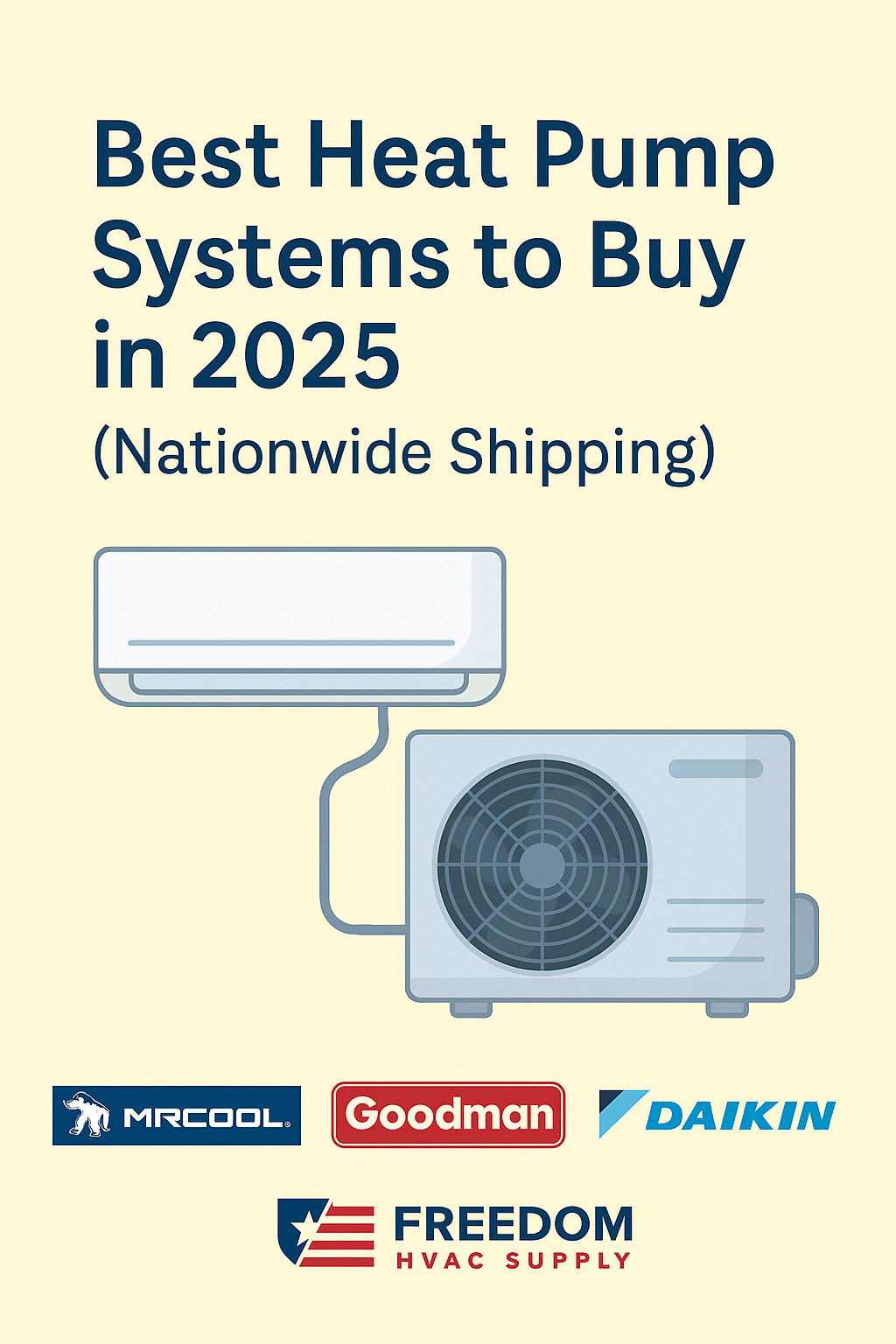 Best heat pump systems to buy in 2025 with nationwide shipping, featuring MRCOOL, Goodman, Daikin, and Freedom HVAC Supply logos with illustrated HVAC system.